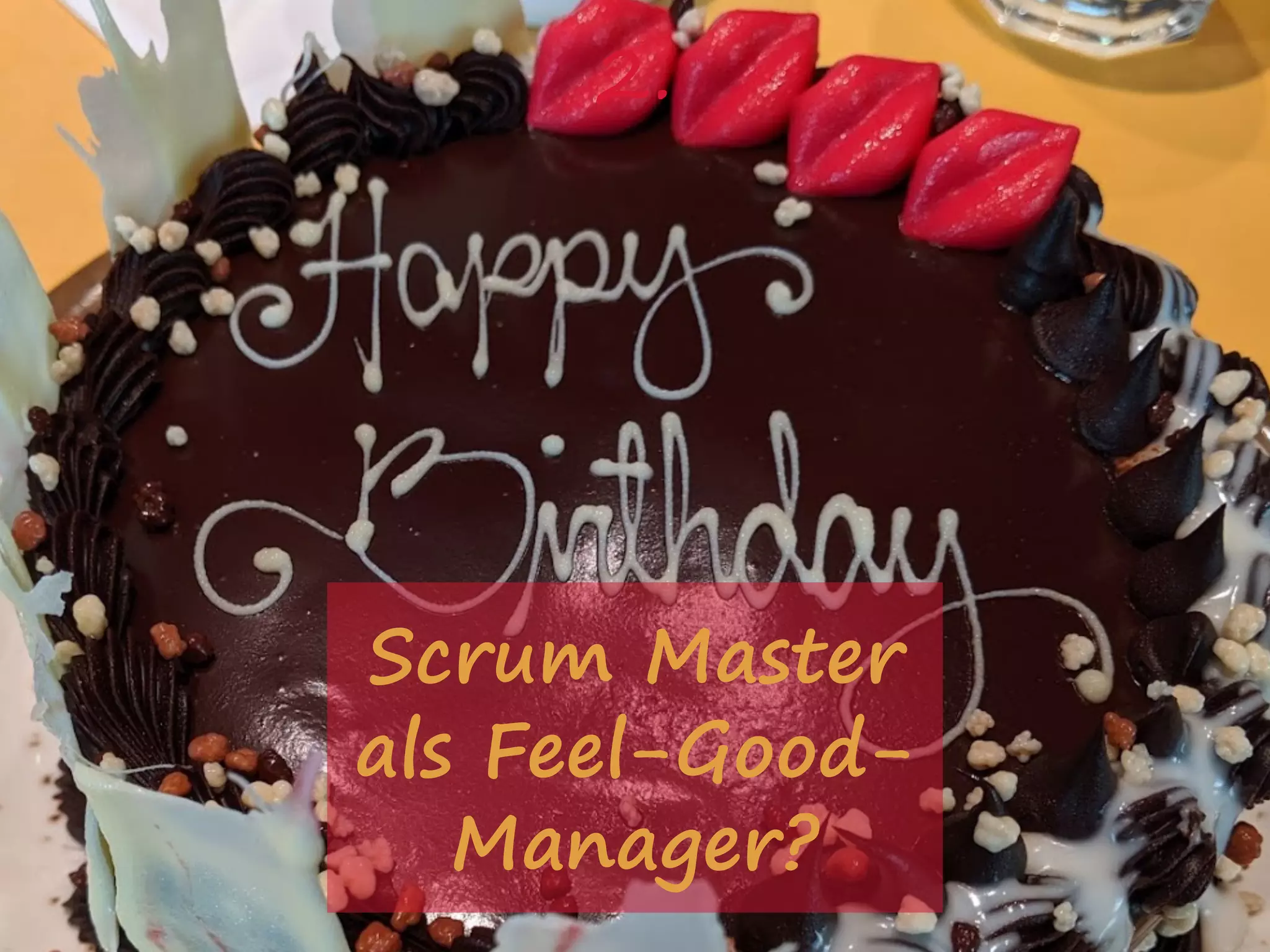 2.
Scrum Master
als Feel-Good-
Manager?
 