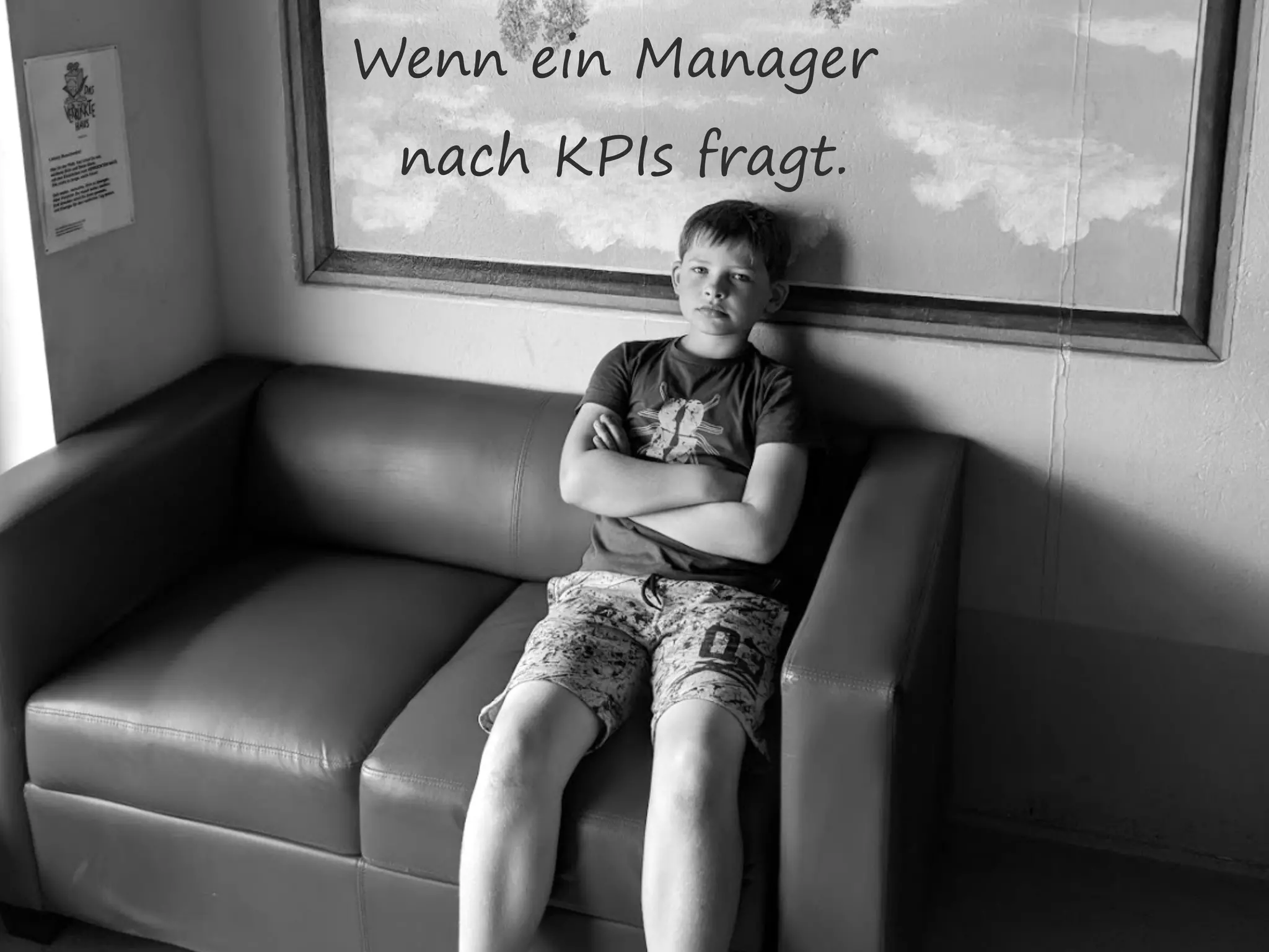 Wenn ein Manager 
nach KPIs fragt.
 