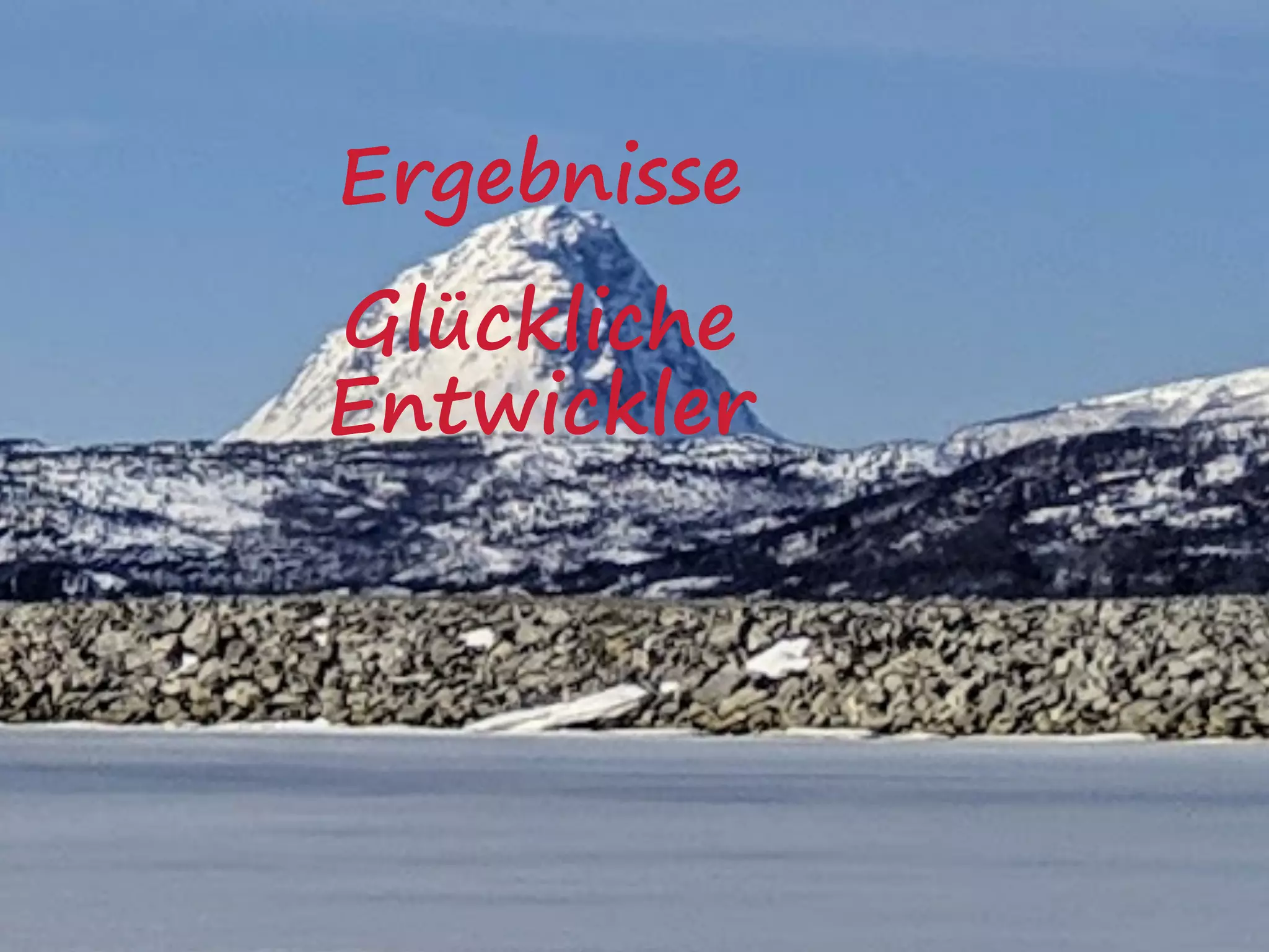 Glückliche  
Entwickler
Ergebnisse
 