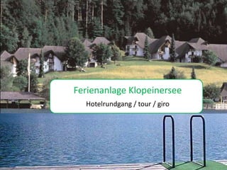 Fotoalbum
Ferienanlage Klopeinersee
 von louihorseman / giro
   Hotelrundgang / tour
 