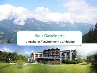 Fotoalbum
      Haus Gasteinertal
Umgebung / environment / ambiente
    von louihorseman
 
