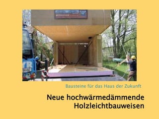 Bausteine für das Haus der ZukunftNeuehochwärmedämmendeHolzleichtbauweisen