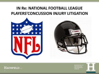 IN Re: NATIONAL FOOTBALL LEAGUE
    PLAYERS’CONCUSSION INJURY LITIGATION




1
 
