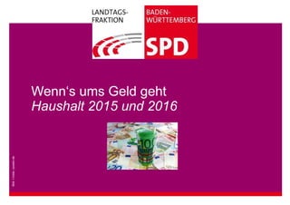 Wenn‘s ums Geld geht 
Haushalt 2015 und 2016 
Bild: I-Vista –pixelio.de 
 