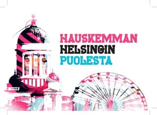 Hauskemman
Helsingin
Puolesta
 