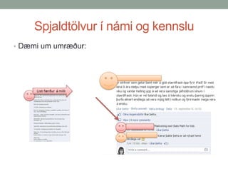 Spjaldtölvur í námi og kennslu
• Dæmi um umræður:

 