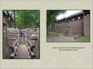 Le jardin supérieur fait le lien entre le logis situé à
           l’est et les bastions à l’ouest.
 