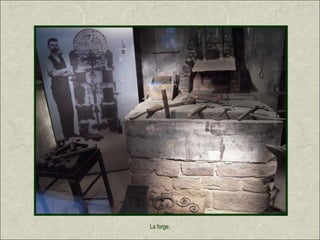 La forge.
 