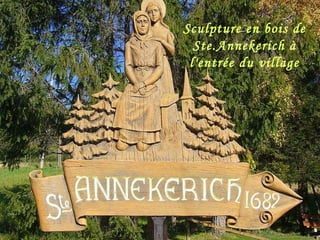 Sculpture en bois de Ste.Annekerich à l'entrée du village 