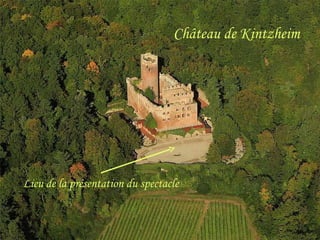 Château de Kintzheim Lieu de la présentation du spectacle 