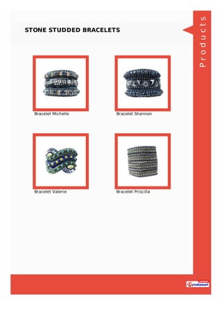 STONE STUDDED BRACELETS
Bracelet Michelle Bracelet Shannon
Bracelet Valerie Bracelet Priscilla
Products
 