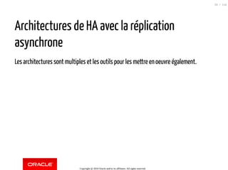 Architectures de HA avec la réplication
asynchrone
Les architectures sont multiples et les outils pour les mettre en oeuvr...