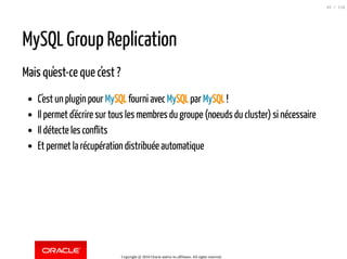 MySQL Group Replication
Mais qu'est-ce que c'est ?
C'est un plugin pour MySQL fourni avec MySQL par MySQL !
Il permet d'éc...