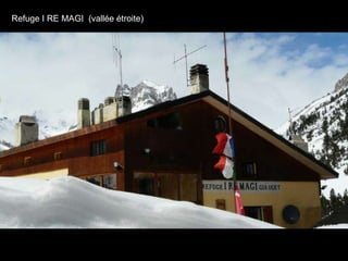 Refuge I RE MAGI  (vallée étroite) 