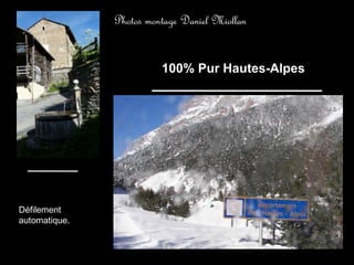 100% Pur Hautes-Alpes Photos montage Daniel Miollan Défilement automatique. 