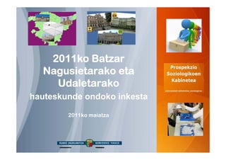 2011ko Batzar
  Nagusietarako eta
    Udaletarako
hauteskunde ondoko inkesta

        2011ko maiatza
 
