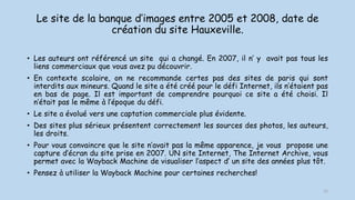 Le site de la banque d’images entre 2005 et 2008, date de
création du site Hauxeville.
• Les auteurs ont référencé un site...