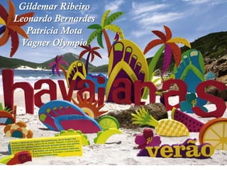 Gildemar Ribeiro
Leonardo Bernardes
   Patricia Mota
 Vagner Olympio
 