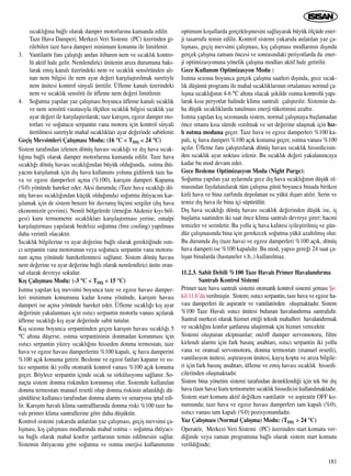 181
s›cakl›¤›na ba¤l› olarak damper motorlar›na kumanda edilir.
Taze Hava Damperi; Merkezi Veri Sistemi (PC) üzerinden gi-
rilebilen taze hava damperi minimum konumu ile limitlenir.
3. Vantilatör fan› çal›ﬂt›¤› andan itibaren nem ve s›cakl›k kontro-
lü aktif hale gelir. Nemlendirici ünitenin ar›za durumuna bak›-
larak emiﬂ kanal› üzerindeki nem ve s›cakl›k sensöründen al›-
nan nem bilgisi ile nem ayar de¤eri karﬂ›laﬂt›r›lmak suretiyle
nem ünitesi kontrol sinyali üretilir. Üfleme kanal› üzerindeki
nem ve s›cakl›k sensörü ile üfleme nem de¤eri limitlenir.
4. So¤utma yap›lan yaz çal›ﬂmas› boyunca üfleme kanal› s›cakl›k
ve nem sensörü vas›tas›yla ölçülen s›cakl›k bilgisi s›cakl›k yaz
ayar de¤eri ile karﬂ›laﬂt›r›larak; taze kar›ﬂ›m, egzoz damper mo-
torlar› ve so¤utucu serpantin vana motoru için kontrol sinyali
üretilmesi suretiyle mahal s›cakl›klar› ayar de¤erinde sabitlenir.
Geçiﬂ Mevsimleri Çal›ﬂmas› Modu: (16 °C < TDIﬁ < 24 °C)
Sistem taraf›ndan izlenen dönüﬂ havas› s›cakl›¤› ve d›ﬂ hava s›cak-
l›¤›na ba¤l› olarak damper motorlar›na kumanda edilir. Taze hava
s›cakl›¤› dönüﬂ havas› s›cakl›¤›ndan büyük oldu¤unda, ›s›tma ihti-
yac›n› karﬂ›lamak için d›ﬂ hava kullan›m› yoluna gidilerek taze ha-
va ve egzoz damperleri açma (%100), kar›ﬂ›m damperi Kapama
(%0) yönünde hareket eder. Aksi durumda; (Taze hava s›cakl›¤› dö-
nüﬂ havas› s›cakl›¤›ndan küçük oldu¤unda) so¤utma ihtiyac›n› kar-
ﬂ›lamak için de sistem benzer bir davran›ﬂ biçimi sergiler (d›ﬂ hava
ekonomizör çevrimi). Nemli bölgelerde (örne¤in Akdeniz k›y› böl-
gesi) kuru termometre s›cakl›klar› karﬂ›laﬂt›rmas› yerine, entalpi
karﬂ›laﬂt›rmas› yap›larak bedelsiz so¤utma (free cooling) yap›lmas›
daha verimli olacakt›r.
S›cakl›k bilgilerine ve ayar de¤erine ba¤l› olarak gerekti¤inde ›s›t›-
c› serpantin vana motorunun veya so¤utucu serpantin vana motoru-
nun açma yönünde hareketlenmesi sa¤lan›r. Sistem dönüﬂ havas›
nem de¤erine ve ayar de¤erine ba¤l› olarak nemlendirici ünite oran-
sal olarak devreye sokulur.
K›ﬂ Çal›ﬂmas› Modu: (-3 °C < TDIﬁ < 15 °C)
Is›tma yap›lan k›ﬂ mevsimi boyunca taze ve egzoz havas› damper-
leri minimum konumuna kadar k›sma yönünde, kar›ﬂ›m havas›
damperi ise açma yönünde hareket eder. Üfleme s›cakl›¤› k›ﬂ ayar
de¤erinin yakalanmas› için ›s›t›c› serpantin motorlu vanas› aç›larak
üfleme s›cakl›¤› k›ﬂ ayar de¤erinde sabit tutulur.
K›ﬂ sezonu boyunca serpantinden geçen kar›ﬂ›m havas› s›cakl›¤› 5
°C alt›na düﬂerse, ›s›tma serpantininin donmadan korunmas› için
›s›t›c› serpantin yüzey s›cakl›¤›n› hisseden donma termostat›, taze
hava ve egzoz havas› damperlerini %100 kapal›, iç hava damperini
%100 aç›k konuma getirir. Besleme ve egzoz fanlar› kapan›r ve ›s›-
t›c› serpantin iki yollu otomatik kontrol vanas› %100 aç›k konuma
geçer. Böylece serpantin içinde s›cak su sirkülasyonu sa¤lan›r. So-
nuçta sistem donma riskinden korunmuﬂ olur. Sistemde kullan›lan
donma termostat› manuel resetli olup donma riskinin atlat›ld›¤› dü-
ﬂünülürse kullan›c› taraf›ndan donma alarm› ve senaryosu iptal edi-
lir. Kar›ﬂ›m haval› klima santralllar›nda donma riski %100 taze ha-
val› primer klima santrallerine göre daha düﬂüktür.
Kontrol sistemi yukar›da anlat›lan yaz çal›ﬂmas›, geçiﬂ mevsimi ça-
l›ﬂmas›, k›ﬂ çal›ﬂmas› modlar›nda mahal ›s›tma – so¤utma ihtiyac›-
na ba¤l› olarak mahal konfor ﬂartlar›n›n temin edilmesini sa¤lar.
Sistemin ihtiyac›na göre so¤utma ve ›s›tma enerjisi kullan›m›n›n
optimum koﬂullarda gerçekleﬂmesini sa¤layarak büyük ölçüde ener-
ji tasarrufu temin edilir. Kontrol sistemi yukar›da anlat›lan yaz ça-
l›ﬂmas›, geçiﬂ mevsimi çal›ﬂmas›, k›ﬂ çal›ﬂmas› modlar›n›n d›ﬂ›nda
gerçek çal›ﬂma zaman› öncesi ve sonras›ndaki periyotlarda da ener-
ji optimizasyonuna yönelik çal›ﬂma modlar› aktif hale getirilir.
Gece Kullan›m Optimizasyon Modu :
Is›tma sezonu boyunca gerçek çal›ﬂma saatleri d›ﬂ›nda, gece s›cak-
l›k düﬂümü program› ile mahal s›cakl›klar›n›n ortalamas› normal ça-
l›ﬂma s›cakl›¤›n›n 4-6 °C alt›na olacak ﬂekilde ›s›tma kontrolü yap›-
larak k›sa peryotlar halinde klima santrali çal›ﬂt›r›l›r. Sistemin da-
ha düﬂük s›cakl›klarda tutulmas› enerji tüketimini azalt›r.
Is›tma yap›lan k›ﬂ sezonunda sistem, normal çal›ﬂmaya baﬂlamadan
önce ortam› k›sa sürede ›s›t›lmak ve set de¤erine ulaﬂmak için h›z-
l› ›s›tma moduna geçer. Taze hava ve egzoz damperleri %100 ka-
pal›, iç hava damperi %100 aç›k konuma geçer, ›s›tma vanas› %100
aç›l›r. Üfleme fan› çal›ﬂt›r›larak dönüﬂ havas› s›cakl›k hissedicisin-
den s›cakl›k ayar noktas› izlenir. Bu s›cakl›k de¤eri yakalan›ncaya
kadar bu mod devam eder.
Gece Besleme Optimizasyon Modu (Night Purge):
So¤utma yap›lan yaz aylar›nda gece d›ﬂ hava s›cakl›¤›n›n düﬂük ol-
mas›ndan faydalan›larak tüm çal›ﬂma günü boyunca binada biriken
kirli hava ve bina zarf›nda depolanan ›s› yükü d›ﬂar› at›l›r. Serin ve
temiz d›ﬂ hava ile bina içi süpürülür.
D›ﬂ hava s›cakl›¤› dönüﬂ havas› s›cakl›k de¤erinden düﬂük ise, iﬂ
baﬂlama saatinden iki saat önce klima santral› devreye girer; hacmi
temizler ve serinletir. Bu yolla iç hava kalitesi iyileﬂtirilmiﬂ ve gün-
düz çal›ﬂmas›nda bina için gerekecek so¤utma yükü azalt›lm›ﬂ olur.
Bu durumda d›ﬂ (taze hava) ve egzoz damperleri %100 aç›k, dönüﬂ
hava damperi ise %100 kapal›d›r. Bu mod, yap›s› gere¤i 24 saat ça-
l›ﬂan binalarda (hastaneler v.b..) kullan›lmaz.
11.2.3. Sabit Debili %100 Taze Haval› Primer Havaland›rma
Santral› Kontrol Sistemi
Primer taze hava santral› sistemi otomatik kontrol sistemi ﬂemas› ﬁe-
kil 11.6’da verilmiﬂtir. Sistem; ›s›t›c› serpantin, taze hava ve egzoz ha-
vas› damperleri ile aspiratör ve vantilatörden oluﬂmaktad›r. Sistem
%100 Taze Haval› ›s›t›c› ünitesi bulunan havaland›rma santralidir.
Santral merkezi olarak hizmet etti¤i teknik mahalleri havaland›rmak
ve s›cakl›¤›n› konfor ﬂartlar›na ulaﬂt›rmak için hizmet verecektir.
Sistemi oluﬂturan ekipmanlar; on/off damper servomotoru, filtre
kirlendi alarm› için fark bas›nç anahtar›, ›s›t›c› serpantin iki yollu
vana ve oransal servomotoru, donma termostat› (manuel resetli),
vantilasyon ünitesi, aspirasyon ünitesi, kay›ﬂ koptu ve ar›za bilgile-
ri için fark bas›nç anahtar›, üfleme ve emiﬂ havas› s›cakl›k hissedi-
cilerinden oluﬂmaktad›r.
Sistem bina yönetim sistemi taraf›ndan desteklendi¤i için tek bir d›ﬂ
hava (taze hava) kuru termometre s›cakl›k hissedicisi kullan›lmaktad›r.
Sistem start komutu aktif de¤ilken vantilatör ve aspiratör OFF ko-
numunda; taze hava ve egzoz havas› damperleri tam kapal› (%0),
›s›t›c› vanas› tam kapal› (%0) pozisyonundad›r.
Yaz Çal›ﬂmas› (Normal Çal›ﬂma) Modu: (TDIﬁ > 24 °C)
Operatör, Merkezi Veri Sistemi (PC) üzerinden start komutu ver-
di¤inde veya zaman program›na ba¤l› olarak sistem start komutu
verildi¤inde;
 