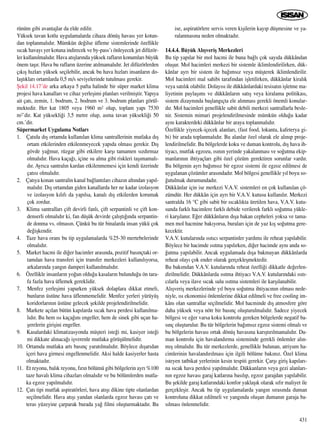 rünüm gibi avantajlar da elde edilir.
Yüksek tavan kotlu uygulamalarda cihaza dönüﬂ havas› yer kotun-
dan toplanmal›d›r. Mümkün de¤ilse üfleme sistemlerinde özellikle
s›cak havay› yer kotuna indirecek ve by-pass’› önleyecek jet difüzör-
ler kullan›lmal›d›r. Hava at›ﬂlar›nda yüksek raflar›n konumlar› büyük
önem taﬂ›r. Hava bu raflar›n üzerine at›lmamal›d›r. Jet difüzörlerden
ç›k›ﬂ h›zlar› yüksek seçilebilir, ancak bu hava h›zlar› insanlar›n do-
laﬂt›klar› ortamlarda 0,5 m/s seviyelerinde tutulmas› gerekir.
ﬁekil 14.17’de arka arkaya 5 pafta halinde bir süper market klima
projesi hava kanallar› ve cihaz yerleﬂimi planlar› verilmiﬂtir. Yap›ya
ait çat›, zemin, 1. bodrum, 2. bodrum ve 3. bodrum planlar› görül-
mektedir. Her kat 1805 veya 1960 m2 olup, toplam yap› 7530
m2’dir. Kat yüksekli¤i 3,5 metre olup, asma tavan yüksekli¤i 50
cm.’dir.
Süpermarket Uygulama Notlar›
1. Çat›da d›ﬂ ortamda kullan›lan klima santrallerinin mutlaka d›ﬂ
ortam etkilerinden etkilenmeyecek yap›da olmas› gerekir. D›ﬂ
gövde ya¤mur, rüzgar gibi etkilere karﬂ› tamamen s›zd›rmaz
olmal›d›r. Hava kaça¤›, içine su alma gibi riskleri taﬂ›mamal›-
d›r. Ayr›ca santral›n kardan etkilenmemesi için kendi üzerinde
çat›s› olmal›d›r.
2. Çat›ya konan santralin kanal ba¤lant›lar› cihaz›n alt›ndan yap›l-
mal›d›r. D›ﬂ ortamdan giden kanallarda her ne kadar izolasyon
ve izolasyon k›l›f› da yap›lsa, kanal› d›ﬂ etkilerden korumak
çok zordur.
3. Klima santrallar› çift devirli fanl›, çift serpantinli ve çift kon-
denserli olmal›d›r ki, fan düﬂük devirde çal›ﬂt›¤›nda serpantin-
de donma vs. olmas›n. Çünkü bu tür binalarda insan yükü çok
de¤iﬂkendir.
4. Taze hava oran› bu tip uygulamalarda %25-30 mertebelerinde
olmal›d›r.
5. Market hacmi ile di¤er hacimler aras›nda, pozitif bas›nçtaki or-
tamdan hava transferi için transfer merkezleri kullan›l›yorsa,
arkalar›nda yang›n damperi kullan›lmal›d›r.
6. Özellikle insanlar›n yo¤un oldu¤u kasalar›n bulundu¤u ön tara-
fa fazla hava üflemek gereklidir.
7. Menfez yerleﬂimi yaparken yüksek dolaplara dikkat etmeli,
bunlar›n üstüne hava üflenmemelidir. Menfez yerleri yürüyüﬂ
koridorlar›n›n üstüne gelecek ﬂekilde projelendirilmelidir.
8. Markete aç›lan bütün kap›larda s›cak hava perdesi kullan›lma-
l›d›r. Bu hem ›s› kaça¤›n› engeller, hem de sinek gibi uçan ha-
ﬂerelerin giriﬂini engeller.
9. Kasalardaki klimatizasyonda müﬂteri iste¤i mi, kasiyer iste¤i
mi dikkate al›naca¤› iﬂverenle mutlaka görüﬂülmelidir.
10. Ortamda mutlaka art› bas›nç yarat›lmal›d›r. Böylece d›ﬂar›dan
içeri hava girmesi engellenmelidir. Aksi halde kasiyerler hasta
olmaktad›r.
11. Et reyonu, bal›k reyonu, f›r›n bölümü gibi bölgelerin ayr› %100
taze haval› klima cihazlar› olmal›d›r ve bu bölümlerden mutla-
ka egzoz yap›lmal›d›r.
12. Çat› tipi mutfak aspiratörleri, hava at›ﬂ› dikine tipte olanlardan
seçilmelidir. Hava at›ﬂ› yandan olanlarda egzoz havas› çat› ve
teras yüzeyine çarparak burada ya¤ filmi oluﬂturmaktad›r. Bu
ise, aspiratörlere servis veren kiﬂilerin kay›p düﬂmesine ve ya-
ralanmas›na neden olmaktad›r.
14.4.4. Büyük Al›ﬂveriﬂ Merkezleri
Bu tip yap›lar bir mol hacmi ile buna ba¤l› çok say›da dükkândan
oluﬂur. Mol hacimleri merkezi bir sistemle iklimlendirilirken, dük-
kânlar ayr› bir sistem ile ba¤›ms›z veya müﬂterek iklimlendirilir.
Mol hacimleri mal sahibi taraf›ndan iﬂletilirken, dükkânlar kiral›k
veya sat›l›k olabilir. Dolay›s› ile dükkânlardaki tesisat›n iﬂletme ma-
liyetinin paylaﬂ›m› ve dükkânlar›n sat›ﬂ veya kiralama politikas›,
sistem dizayn›nda baﬂlang›çta ele al›nmas› gerekli önemli konular-
d›r. Mol hacimleri genellikle sabit debili merkezi santrallarla besle-
nir. Sistemin mimari projelendirilmesinde mümkün oldu¤u kadar
ayn› karakterdeki dükkânlar bir araya toplanmal›d›r.
Özellikle yiyecek-içecek alanlar›, (fast food, lokanta, kafeterya gi-
bi) bir arada toplanmal›d›r. Bu alanlar özel olarak ele al›n›p proje-
lendirilmelidir. Bu bölgelerde koku ve duman kontrolu, d›ﬂ hava ih-
tiyac›, mutfak egzozu, ›s›n›n yerinde yakalanmas› ve so¤utma ekip-
manlar›n›n ihtiyaçlar› gibi özel çözüm gerektiren sorunlar vard›r.
Bu bölgenin ayr› ba¤›ms›z bir egzoz sistemi ile egzoz edilmesi de
uygulanan çözümler aras›ndad›r. Mol bölgesi genellikle y›l boyu so-
¤utulmak durumundad›r.
Dükkânlar için ise merkezi V.A.V. sistemleri en çok kullan›lan çö-
zümdür. Her dükkân için ayr› bir V.A.V. kutusu kullan›l›r. Merkezi
santralda 16 °C gibi sabit bir s›cakl›kta üretilen hava, V.A.V. kutu-
sunda farkl› hacimlere farkl› debide verilerek farkl› so¤utma yükle-
ri karﬂ›lan›r. E¤er dükkânlar›n d›ﬂa bakan cepheleri yoksa ve tama-
men mol hacmine bak›yorsa, buralar› için de yaz k›ﬂ so¤utma gere-
kecektir.
V.A.V. kutular›nda ›s›t›c› serpantinler yard›m› ile reheat yap›labilir.
Böylece bir hacimde ›s›tma yap›l›rken, di¤er hacimde ayn› anda so-
¤utma yap›labilir. Ancak uygulamada d›ﬂa bakmayan dükkânlarda
reheat olay› çok ender olarak gerçekleﬂmektedir.
Bu bak›mdan V.A.V. kutular›nda reheat özelli¤i dikkatle de¤erlen-
dirilmelidir. Dükkânlarda ›s›tma ihtiyac› V.A.V. kutular›ndaki ›s›t›-
c›larla veya ilave s›cak sulu ›s›tma sistemleri ile karﬂ›lanabilir.
Al›ﬂveriﬂ merkezlerinde y›l boyu so¤utma ihtiyac›n›n olmas› nede-
niyle, ›s› ekonomisi önlemlerine dikkat edilmeli ve free cooling im-
kân› olan santrallar seçilmelidir. Mol hacminde d›ﬂ atmosfere göre
daha yüksek veya nötr bir bas›nç oluﬂturulmal›d›r. Sadece yiyecek
bölgesi ve e¤er varsa koku kontrolu gereken bölgelerde negatif ba-
s›nç oluﬂturulur. Bu tür bölgelerin ba¤›ms›z egzoz sistemi olmal› ve
bu bölgelerin havas› ortak dönüﬂ havas›na kar›ﬂt›r›lmamal›d›r. Du-
man kontrolu için havaland›rma sisteminde gerekli önlemler al›n-
m›ﬂ olmal›d›r. Bu tür merkezlerde, genellikle bulunan, atriyum ha-
cimlerinin havaland›r›lmas› için ilgili bölüme bak›n›z. Özel klima
isteyen tatbikat yerlerinin kesin tespiti gerekir. Çarﬂ› giriﬂ kap›lar›-
na s›cak hava perdesi yap›lmal›d›r. Dükkanlar›n veya gezi alanlar›-
n›n egzoz havas› garaj katlar›na bas›l›p, egzoz garajdan yap›labilir.
Bu ﬂekilde garaj katlar›ndaki konfor yaklaﬂ›k olarak s›f›r maliyet ile
gerçekleﬂir. Ancak bu tip uygulamalarda yang›n s›ras›nda duman
kontroluna dikkat edilmeli ve yang›nda oluﬂan duman›n garaja ba-
s›lmas› önlenmelidir.
431
 