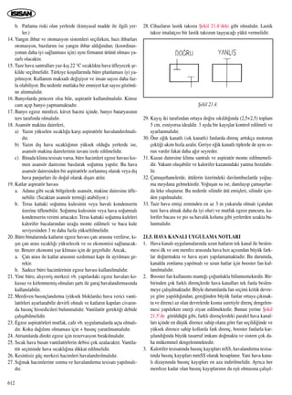 b. Patlama riski olan yerlerde (kimyasal madde ile ilgili yer-
ler.)
14. Yang›n ihbar ve otomasyon sistemleri seçilirken, baz› ihbarlar›
otomasyon, baz›lar›n› ise yang›n ihbar ald›¤›ndan; (koordinas-
yonun daha iyi sa¤lanmas› için) ayn› firman›n ürünü olmas› ya-
rarl› olacakt›r.
15. Taze hava santrallar› yaz-k›ﬂ 22 °C s›cakl›kta hava üfleyecek ﬂe-
kilde seçilmelidir. Türkiye koﬂullar›nda büro planlamas› iyi ya-
p›lm›yor. Kullan›m maksad› de¤iﬂiyor ve insan say›s› daha faz-
la olabiliyor. Bu nedenle mutlaka bir emniyet kat say›s› gözönü-
ne al›nmal›d›r.
16. Banyolarda pencere olsa bile, aspiratör kullan›lmal›d›r. Kimse
cam aç›p banyo yapmamaktad›r.
17. Banyo egzoz menfezi, küvet hacmi içinde, banyo bataryas›n›n
ters taraf›nda olmal›d›r.
18. Asansör makina daireleri,
a) Yaz›n yükselen s›cakl›¤a karﬂ› aspiratörle havaland›r›lmal›-
d›r.
b) Yaz›n d›ﬂ hava s›cakl›¤›n›n yüksek oldu¤u yerlerde ise,
asansör makina dairelerinin tavan› izole edilmelidir.
c) Binada klima tesisat› varsa, büro hacimleri egzoz havas› k›s-
men asansör dairesine bas›larak so¤utma yap›l›r. Bu hava
asansör dairesinden bir aspiratörle zorlanm›ﬂ olarak veya d›ﬂ
hava panjurlar› ile do¤al olarak d›ﬂar› at›l›r.
19. Katlar aspiratör havas›
a. Adana gibi s›cak bölgelerde asansör, makine dairesine üfle-
nebilir. (S›caktan asansör termi¤i atabiliyor.)
b. Teras kattaki so¤utma kulesinin veya haval› kondenserin
üzerine üflenebilir. So¤utma kulesinin veya hava so¤utmal›
kondenserin verimi artacak›r. Teras kattaki so¤utma kuleleri
kalorifer bacalar›ndan uza¤a monte edilmeli ve baca kule
seviyesinden 3 m daha fazla yükseltilmelidir.
20. Büro binalar›nda katlar›n egzoz havas› çat› aras›na verilirse, k›-
ﬂ›n çat› aras› s›cakl›¤› yükselecek ve ›s› ekonomisi sa¤lanacak-
t›r. Benzer ekonomi yaz klimas› için de geçerlidir. Ancak,
a. Çat› aras› ile katlar aras›n›n s›zd›rmaz kap› ile ayr›lmas› ge-
rekir.
b. Sadece büro hacimlerinin egzoz havas› kullan›lmal›d›r.
21. Yine büro, al›ﬂveriﬂ merkezi vb. yap›lardaki egzoz havalar› ko-
kusuz ve kirlenmemiﬂ olmalar› ﬂart› ile garaj havaland›rmas›nda
kullan›labilir.
22. Merdiven bas›nçland›rma (yüksek bloklarda) hava verici vanti-
latörleri ayarlanabilir devirli olmal› ve katlar›n kap›lar› civar›n-
da bas›nç hissedicileri bulunmal›d›r. Vantilatör gerekti¤i debide
çal›ﬂabilmelidir.
23. Egzoz aspiratörleri mutfak, cafe vb. uygulamalarda uçta olmal›-
d›r. Koku da¤›l›m› olmamas› için + bas›nç yarat›lmamal›d›r.
24. Atriumlarda direkt egzoz için rezervasyon b›rak›lmal›d›r.
25. S›cak hava basan vantilatörlerin debisi çok azalacakt›r. Vantila-
tör seçiminde hava s›cakl›¤›na dikkat edilmelidir.
26. Kesintisiz güç merkezi hacimleri havaland›r›lmal›d›r.
27. S›¤›nak hacimlerine ›s›tma ve havaland›rma tesisat› yap›lmal›-
d›r.
28. Cihazlar›n lastik takozu ﬁekil 21.4‘deki gibi olmal›d›r. Lastik
takoz imalatç›s› bir lastik takozun taﬂ›yaca¤› yükü vermelidir.
29. Kay›ﬂ iki taraf›ndan ortaya do¤ru s›k›ld›¤›nda (2,5+2,5) toplam
5 cm. esniyorsa idealdir. 3 ayda bir kay›ﬂlar kontrol edilmeli ve
ayarlanmal›d›r.
30. Öne e¤ik kanatl› (s›k kanatl›) fanlarda direnç artt›kça motorun
çekti¤i ak›m h›zla azal›r. Geriye e¤ik kanatl› tiplerde de ayn› so-
run vard›r fakat daha a¤›r seyreder.
31. Kazan dairesine klima santral› ve aspiratör monte edilmemeli-
dir. Vakum oluﬂabilir ve kalorifer kazan›ndaki yanma bozulabi-
lir.
32. Çamaﬂ›rhanelerde, ütülerin üzerindeki davlumbazlarda yo¤uﬂ-
ma meydana gelmektedir. Yo¤uﬂan su ise, damlay›p çamaﬂ›rlar-
da leke oluﬂturur. Bu nedenle silindir ütü emiﬂleri, silindir için-
den yap›lmal›d›r.
33. Taze hava emiﬂi zeminden en az 3 m yukar›da olmal› (çat›dan
taze hava almak daha da iyi olur) ve mutfak egzoz pancuru, ka-
lorifer bacas› ve pis su haval›k kolunu gibi yerlerden uzakta bu-
lunmal›d›r.
21.5. HAVA KANALI UYGULAMA NOTLARI
1. Hava kanal› uygulamalar›nda uzun hatlar›n tek kanal ile beslen-
mesi ilk ve son menfez aras›nda hava h›z› aç›s›ndan büyük fark-
lar do¤urmakta ve hava ayar› yap›lamamaktad›r. Bu durumda,
kanalda zonlama yap›lmal› ve uzun hatlar için booster fan kul-
lan›lmal›d›r.
2. Booster fan kullan›m› mant›¤› ço¤unlukla bilinmemektedir. Bir-
birinden çok farkl› dirençlerde hava kanallar› tek fanla beslen-
meye çal›ﬂ›lmaktad›r. Böyle durumlarda fan seçimi kritik devre-
ye göre yap›ld›¤›ndan, gere¤inden büyük fanlar ortaya ç›kmak-
ta ve direnci az olan devrelerde k›sma suretiyle direnç dengelen-
mesi yap›l›rken enerji ziyan edilmektedir. Bunun yerine ﬁekil
21.5’de görüldü¤ü gibi, farkl› dirençlerdeki paralel hava kanal-
lar› içinde en düﬂük dirence sahip olana göre fan seçildi¤inde ve
yüksek dirence sahip kollarda fark direnç, booster fanlarla kar-
ﬂ›land›¤›nda büyük tasarruf imkan› do¤makta ve sistem çok da-
ha mükemmel dengelenmektedir.
3. Kalorifer tesisat›nda bas›nç kay›plar› mSS, havaland›rma tesisa-
t›nda bas›nç kay›plar› mmSS olarak hesaplan›r. Yani hava kana-
l› dizayn›nda bas›nç kay›plar› en aza indirilmelidir. Ayr›ca her
menfeze kadar olan bas›nç kay›plar›n›n da eﬂit olmas›na çal›ﬂ›l-
612
ﬁekil 21.4.
 