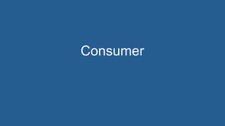 Consumer
 