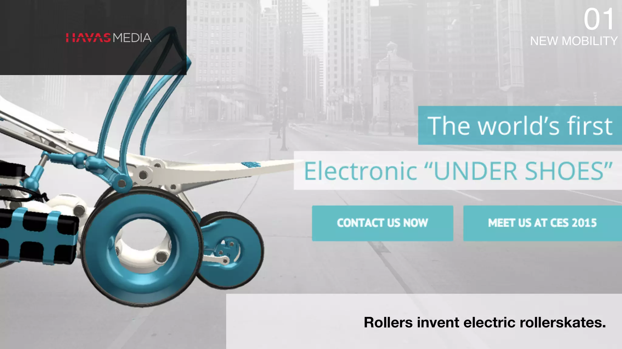 NEW MOBILITY
01
Rollers invent electric rollerskates.
 