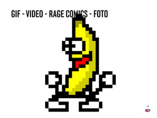 GIF -VIDEO - RAGE COMICS - FOTO
14
 