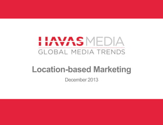 Location-based Marketing
December 2013

 