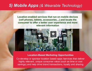 5) Mobile Apps (& Wearable Technology)
Location enabled services that run on mobile devices
(cell phones, tablets, accesso...