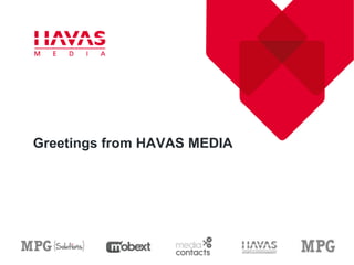 Greetings from HAVAS MEDIA
 
