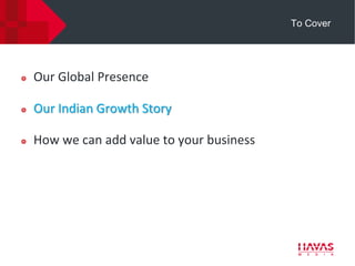 To Cover




Our Global Presence

Our Indian Growth Story

How we can add value to your business
 