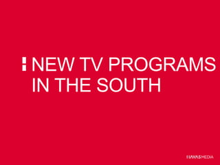 NEW TV PROGRAMS
IN THE SOUTH
 