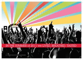 IN THE SUMMER of 2011 we LIVED, BREATHED, TASTED


02 | DIGGING THE DIRT ON FESTIVAL SPONSORSHIP
 