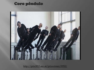 Coro pêndulo

http://prix2013.aec.at/prixwinner/9352/

 