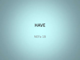 HAVE NEFa 1B 