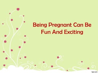 Have A Healthy Pregnancy
     With These Tips
 