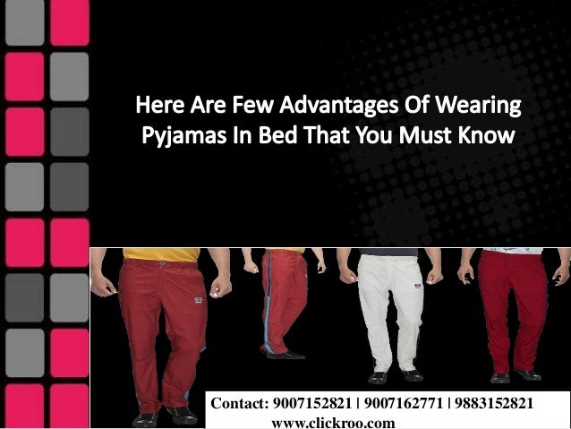 Have a look at the 4 benefits of wearing pyjamas to bed