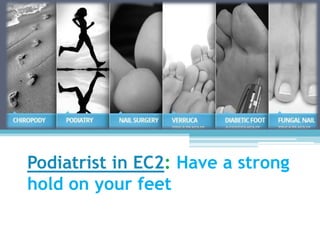 Podiatrist in EC2: Have a strong
hold on your feet
 
