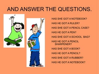 AND ANSWER THE QUESTIONS. HAS SHE GOT A NOTEBOOK? 