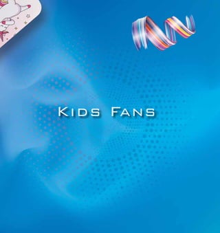 Kids Fans
 