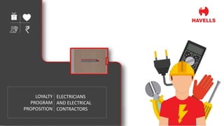 LOYALTY
PROGRAM
PROPOSITION
ELECTRICIANS
AND ELECTRICAL
CONTRACTORS
 