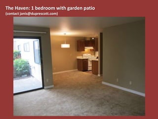 The Haven: 1 bedroom with garden patio
(contact janis@duprescott.com)
 