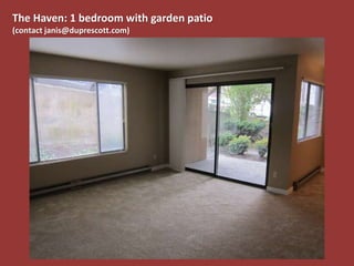 The Haven: 1 bedroom with garden patio
(contact janis@duprescott.com)
 