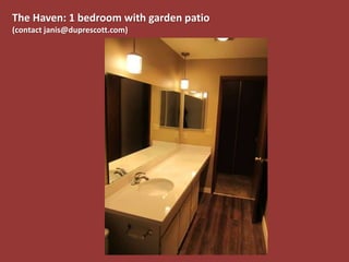 The Haven: 1 bedroom with garden patio
(contact janis@duprescott.com)
 