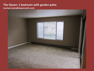 The Haven: 1 bedroom with garden patio
(contact janis@duprescott.com)
 