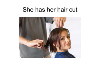 She has her hair cut