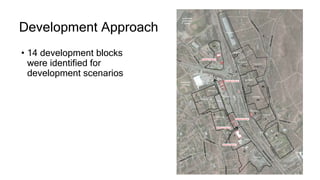 Development Approach
• 14 development blocks
were identified for
development scenarios
 