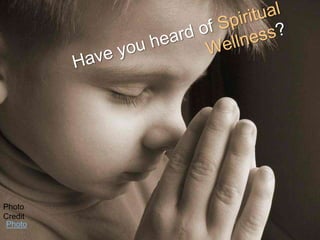 Have you heard of Spiritual Wellness? Photo Credit Photo 