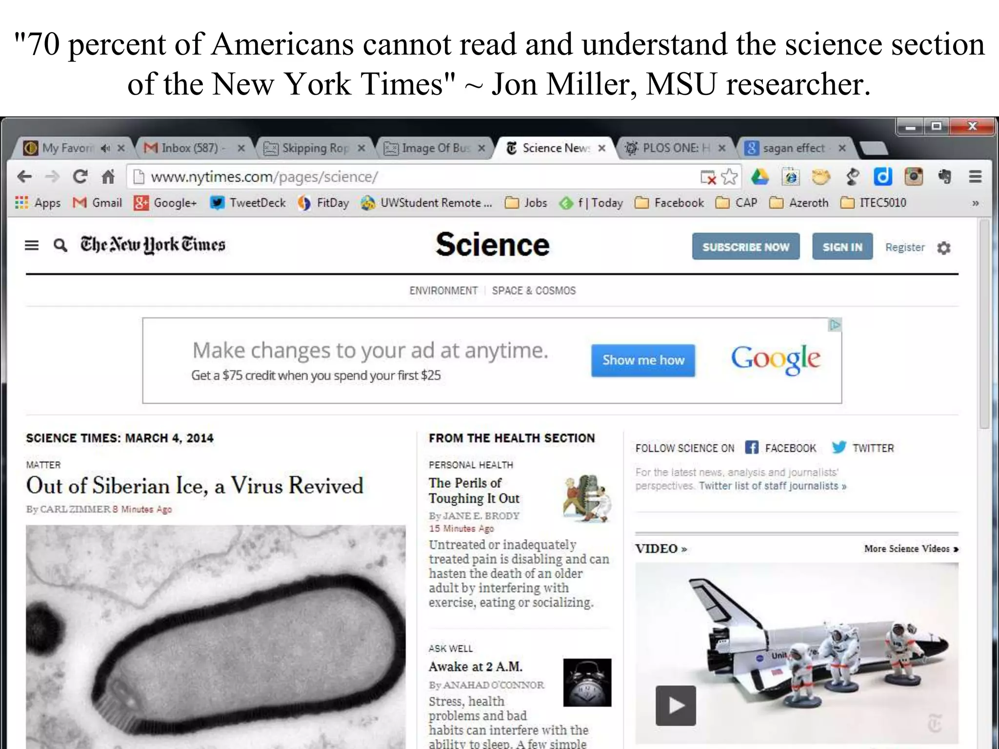 "70 percent of Americans cannot read and understand the science section
of the New York Times" ~ Jon Miller, MSU researcher.
 